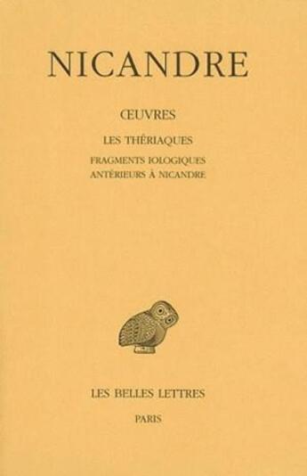 Couverture du livre « Oeuvres Tome 2 ; les thériaques, fragments iologiques antérieurs à Nicandre » de Nicandre aux éditions Belles Lettres