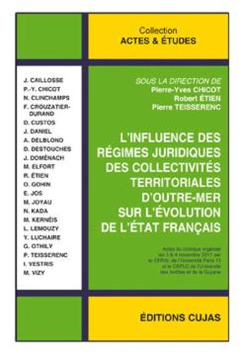 Couverture du livre « L'influence des régimes juridiques des collectivités territoriales d'outre-mer sur l'évolution de l'Etat français » de Pierre-Yves Chicot et Robert Etien et Pierre Teisserenc aux éditions Cujas