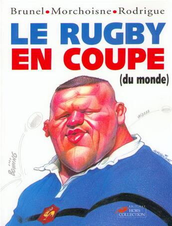 Couverture du livre « LE RUGBY EN COUPE (DU MONDE) » de Jean-Claude Morchoisne et Roger Brunel et Michel Rodrigue aux éditions Hors Collection