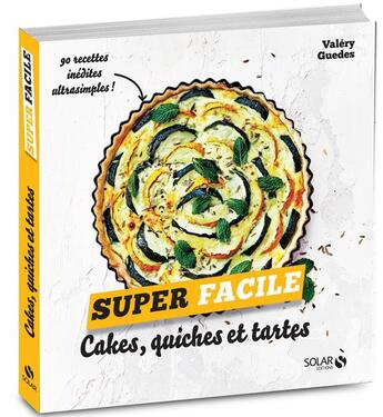 Couverture du livre « Cakes, quiches et tartes » de Valery Guedes aux éditions Solar