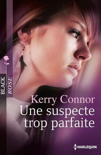 Couverture du livre « Une suspecte trop parfaite » de Kerry Connor aux éditions Harlequin