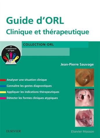 Couverture du livre « Guide d'ORL ; clinique et thérapeutique » de Jean-Pierre Sauvage aux éditions Elsevier-masson