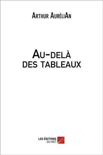 Couverture du livre « Au-delà des tableaux » de Arthur Aurelian aux éditions Editions Du Net