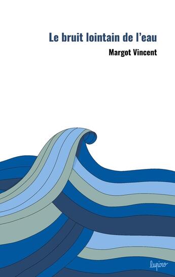 Couverture du livre « Le bruit lointain de l'eau » de Margot Vincent aux éditions Books On Demand