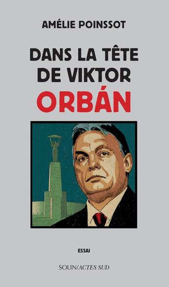 Couverture du livre « Dans la tête de Viktor Orban » de Amelie Poinssot aux éditions Actes Sud