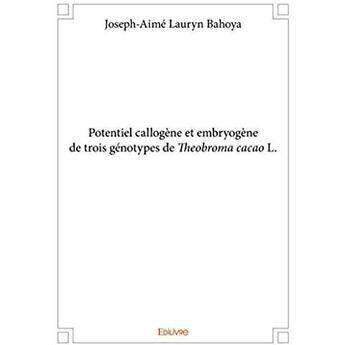 Couverture du livre « Potentiel callogene et embryogene de trois genotypes de theobroma cacao l. » de Bahoya J-A. aux éditions Edilivre