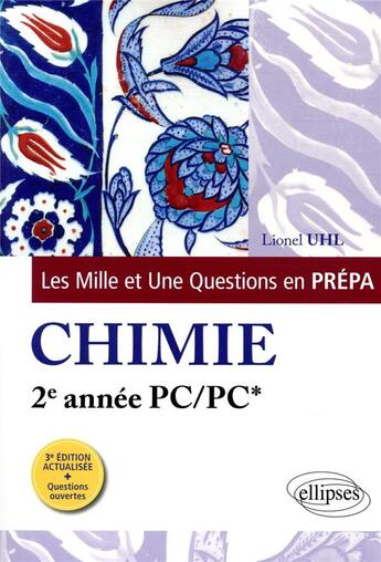 Couverture du livre « Les 1001 questions de la chimie en prepa - 2e annee pc/pc* - 3e edition actualisee » de Lionel Uhl aux éditions Ellipses