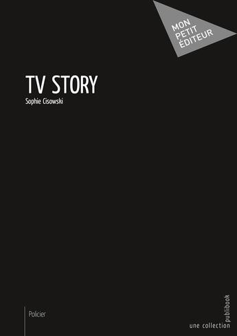 Couverture du livre « Tv story » de Sophie Cisowski aux éditions Mon Petit Editeur