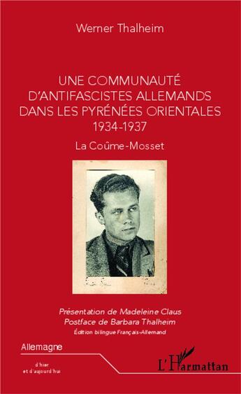 Couverture du livre « Une communauté d'antifascistes allemands dans les Pyrénées orientales 1934-1937 ; la Coûme-Mosset » de Werner Thalheim aux éditions L'harmattan