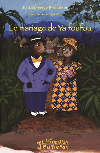 Couverture du livre « Le mariage de Ya foufou » de Patrick Serge Boutsindi aux éditions L'harmattan