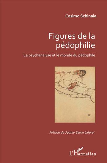 Couverture du livre « Figures de la pédophilie ; la psychanalyse et le monde du pédophile » de Cosimo Shinaia aux éditions L'harmattan