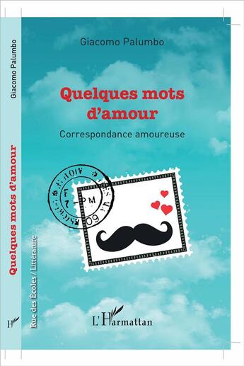 Couverture du livre « Quelques mots d'amour ; correspondance amoureuse » de Giacomo Palumbo aux éditions L'harmattan