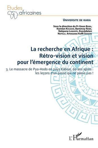 Couverture du livre « La recherche en Afrique : rétro-vision et vision pour l'émergence du continent t.3 ; le massacre de Pya-Hodo » de Gnon Baba aux éditions L'harmattan