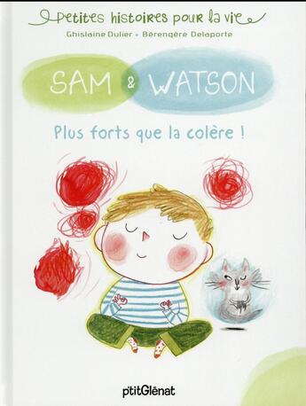 Couverture du livre « Sam & Watson, plus forts que la colère ! » de Berengere Delaporte et Ghislaine Dulier aux éditions Glenat Jeunesse