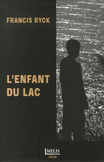 Couverture du livre « L'enfant du lac » de Francis Ryck aux éditions Melis