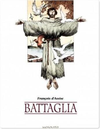 Couverture du livre « François d'Assise » de Battaglia aux éditions Editions Mosquito Streaming