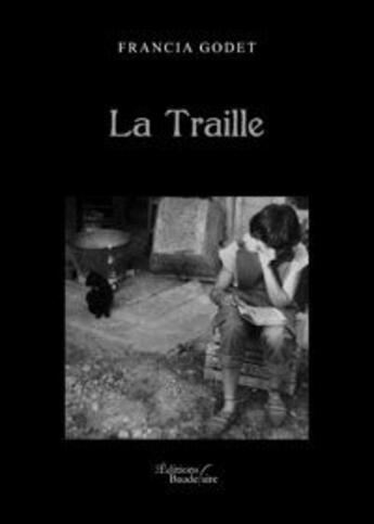 Couverture du livre « La traille » de Francia Godet aux éditions Baudelaire