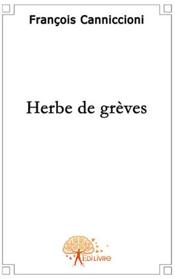 Couverture du livre « Herbe de grèves » de Francois Canniccioni aux éditions Edilivre