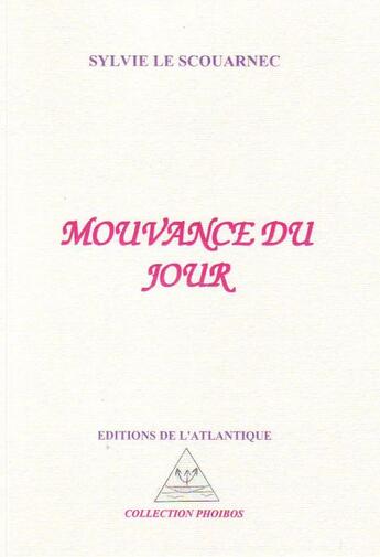 Couverture du livre « Mouvance du jour » de Sylvie Le Scouarnec aux éditions Editions De L'atlantique