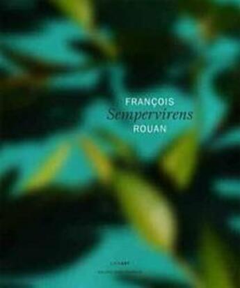 Couverture du livre « François Rouan ; Sempervirens » de Richard Leydier aux éditions Lienart