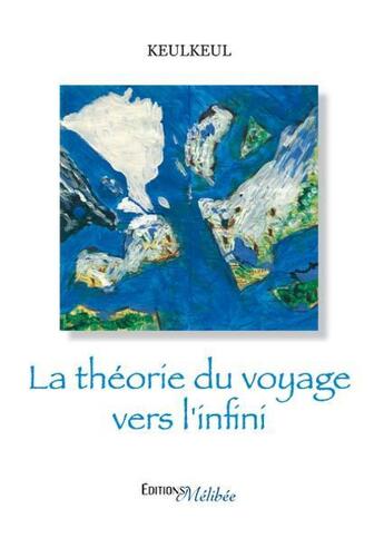 Couverture du livre « La théorie du voyage vers l'infini » de Keulkeul aux éditions Melibee