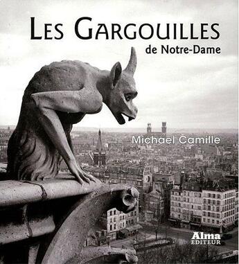 Couverture du livre « Les gargouilles de Notre-Dame » de Michael Camille aux éditions Alma Editeur