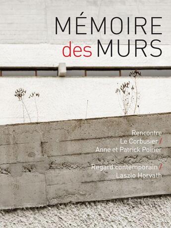 Couverture du livre « Mémoire des murs » de Laszlo P. Horvath et Anne Poirier et Patrick Poirier aux éditions Bernard Chauveau