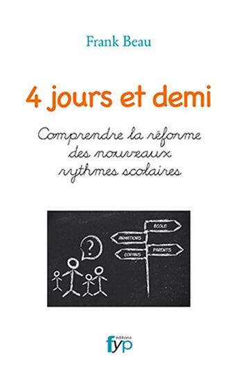 Couverture du livre « 4 jours et demi ; comprendre la réforme des nouveaux rythmes scolaires » de Frank Beau aux éditions Fyp