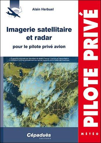 Couverture du livre « Imagerie satellitaire et radar pour le pilote privé avion » de Alain Herbuel aux éditions Cepadues