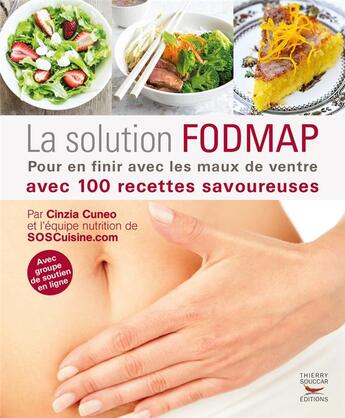 Couverture du livre « La solution fodmap ; pour en finir avec les maux de ventre avec 100 recttes savoureuses » de Cinzia Cuneo aux éditions Thierry Souccar