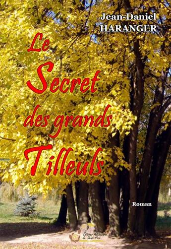 Couverture du livre « Le secret des grands tilleuls » de Jean-Daniel Haranger aux éditions Alexandra De Saint Prix