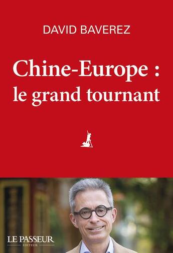 Couverture du livre « Chine-Europe, le grand tournant » de David Baverez aux éditions Le Passeur