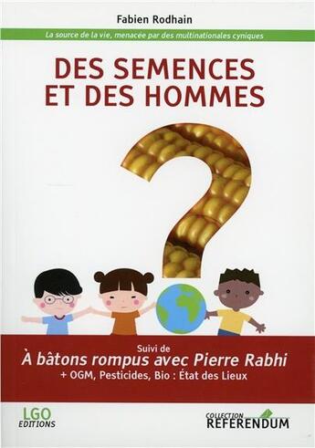 Couverture du livre « Des semences et des hommes à bâtons rompus » de Pierre Rabhi et Fabien Rodhain aux éditions Lgo