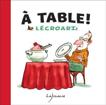 Couverture du livre « À table ! » de Etienne Lecroart aux éditions Lajouanie
