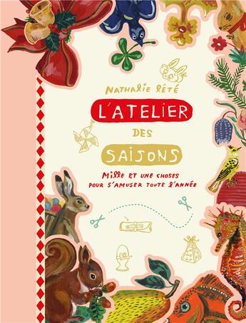 Couverture du livre « L'atelier des saisons ; mille et une choses pour s'amuser toute l'année » de Nathalie Lete aux éditions Cernunnos