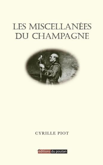 Couverture du livre « Les miscellanées du champagne » de Cyrille Piot aux éditions Editions Du Poutan