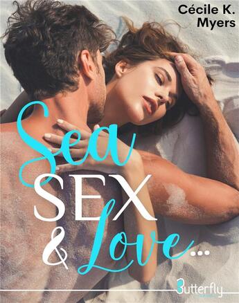 Couverture du livre « Sea, sex & love » de Cecile K. Myers aux éditions Butterfly