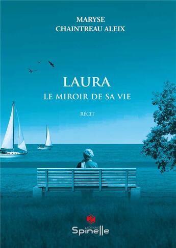 Couverture du livre « Laura : le miroir de sa vie » de Maryse Chaintreau Aleix aux éditions Spinelle