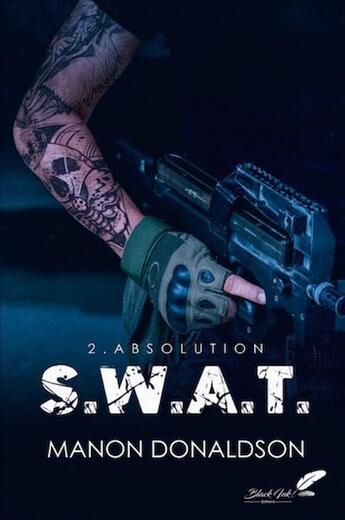 Couverture du livre « S.W.A.T. Tome 2 : Absolution » de Manon Donaldson aux éditions Black Ink