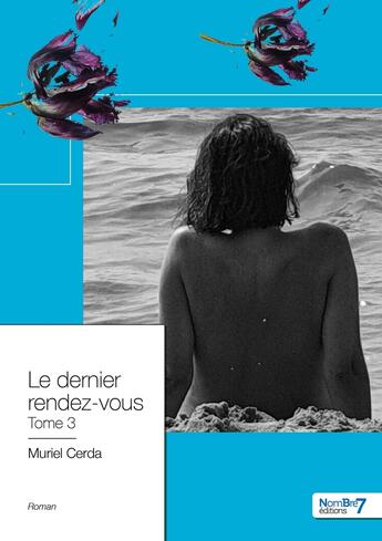 Couverture du livre « Le dernier rendez-vous Tome 3 » de Muriel Cerda aux éditions Nombre 7