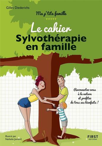 Couverture du livre « Le cahier sylvothérapie en famille » de Gilles Diederichs et Nathalie Jomard aux éditions First