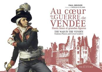 Couverture du livre « Au coeur de la guerre de vendee - hauts lieux et grandes figures » de Bridier Paul aux éditions Beaufort