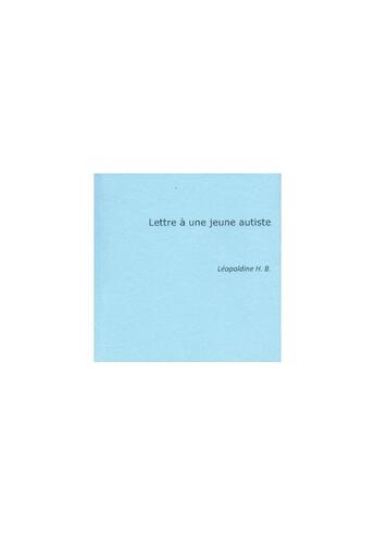 Couverture du livre « Lettre à une jeune autiste » de Leopoldine H. B. aux éditions A La Fabrique