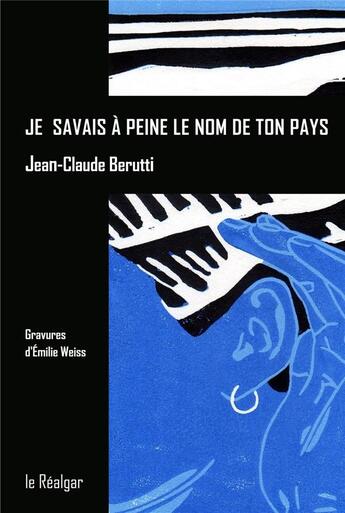 Couverture du livre « Je savais à peine le nom de ton pays » de Jean-Claude Berutti et Emilie Weiss aux éditions Le Realgar