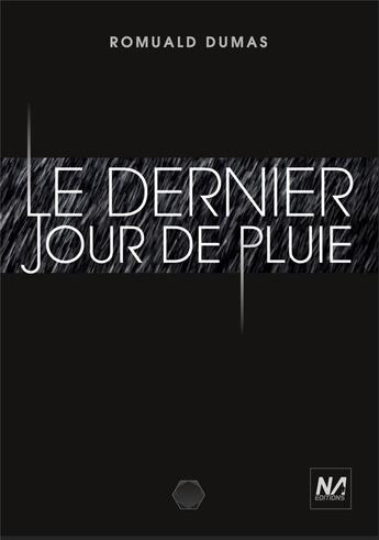 Couverture du livre « Le dernier jour de pluie » de Romuald Dumas aux éditions Editions Na