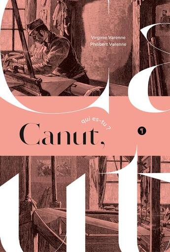 Couverture du livre « Canut, qui es-tu ? » de Virginie Varenne et Philibert Varenne aux éditions Libel