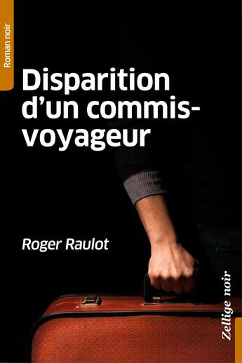 Couverture du livre « Disparition d'un commis-voyageur » de Roger Raulot aux éditions Zellige