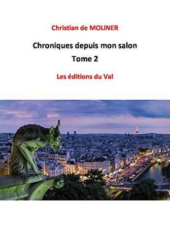 Couverture du livre « Chroniques depuis mon salon Tome 2 » de Christian De Moliner aux éditions Du Val