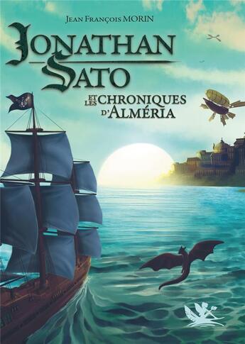 Couverture du livre « Jonathan Sato Tome 3 : Jonathan Sato et les chroniques d'Alméria » de Jean-Francois Morin aux éditions Le Lac Aux Fees