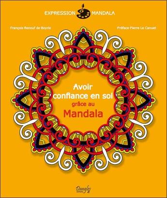 Couverture du livre « Avoir confiance en soi grâce au mandala » de Francois Renouf De Boyrie aux éditions Dangles